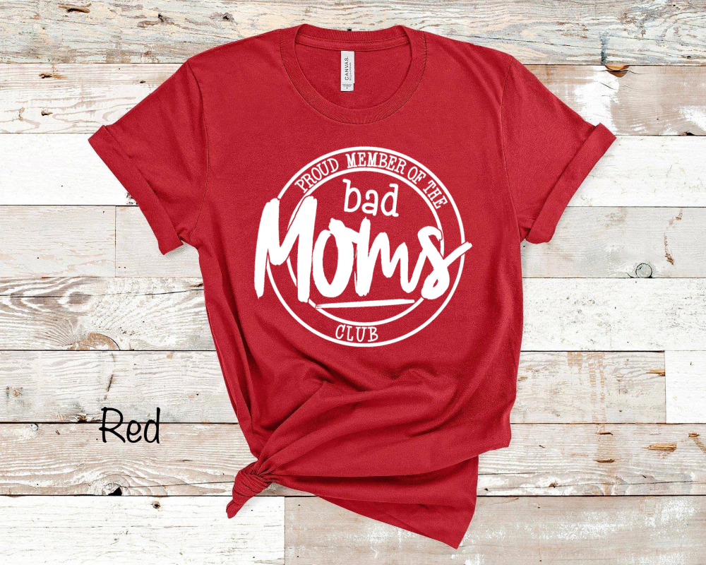 Proud Member Of The Bad Moms Club - White Ink