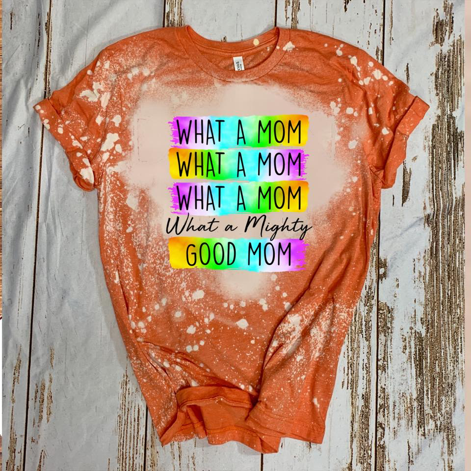 What a Mom What a Mom What a Mom - What a Mighty Good Mom