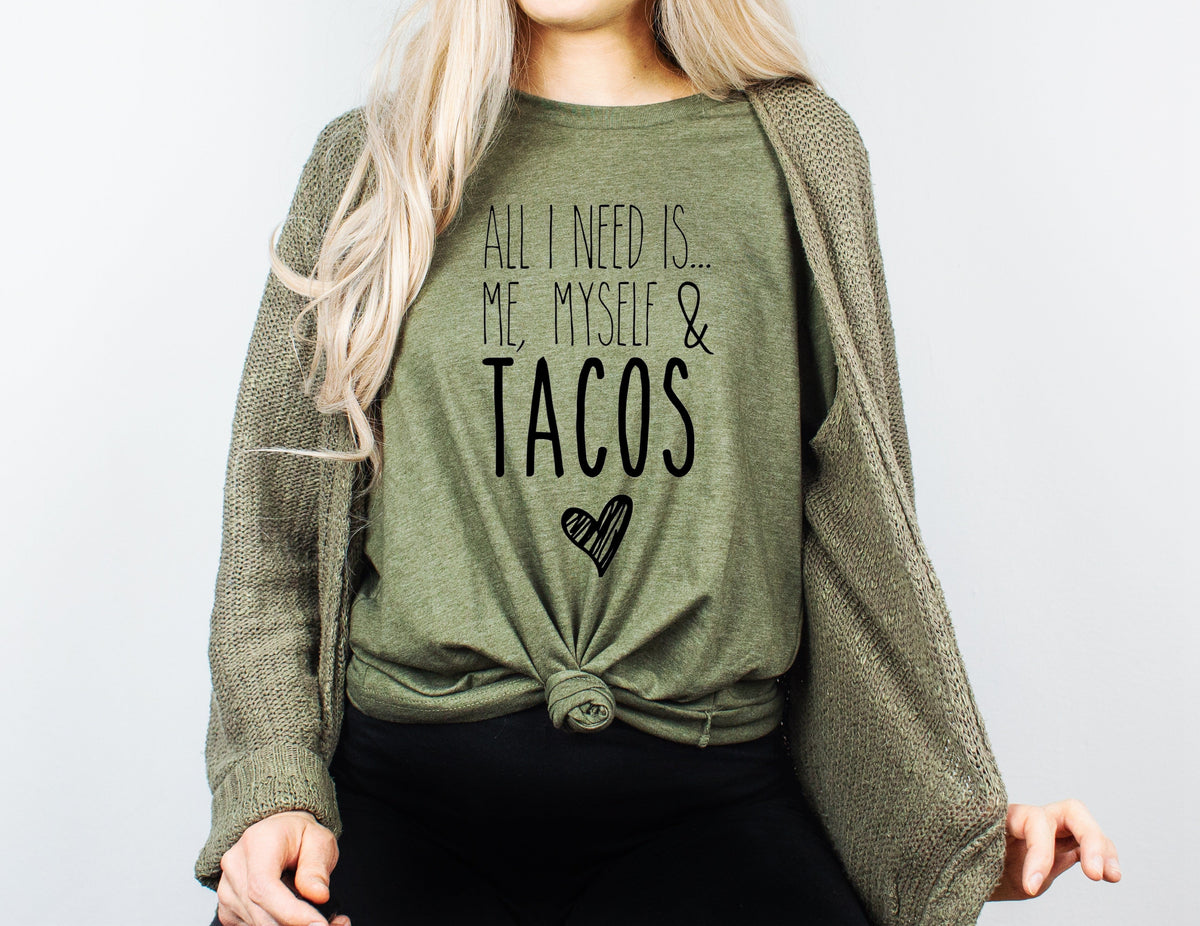 All I need is... Me Myself & Tacos - Black Ink