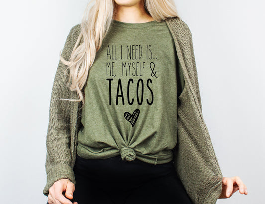 All I need is... Me Myself & Tacos - Black Ink