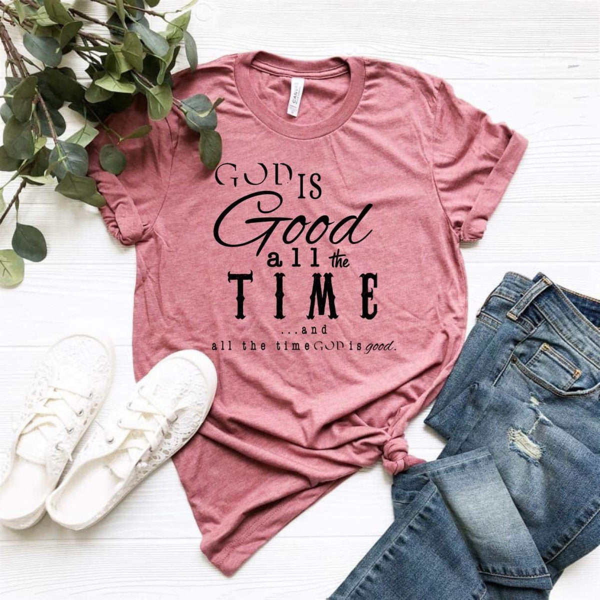 God Is Good All The Time and All The Time God Is Good - 14 Regular Color Options