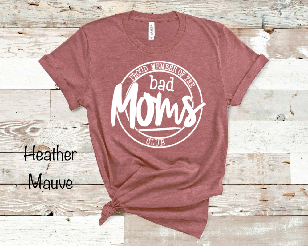 Proud Member Of The Bad Moms Club - White Ink