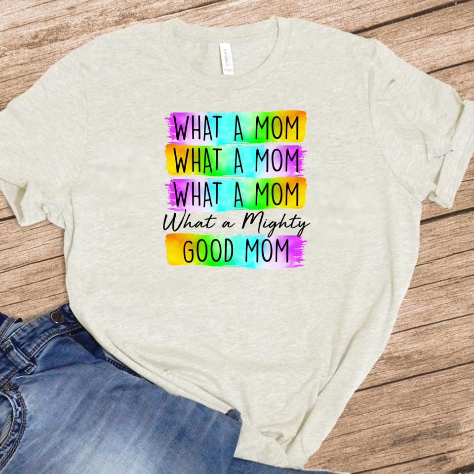 What a Mom What a Mom What a Mom - What a Mighty Good Mom