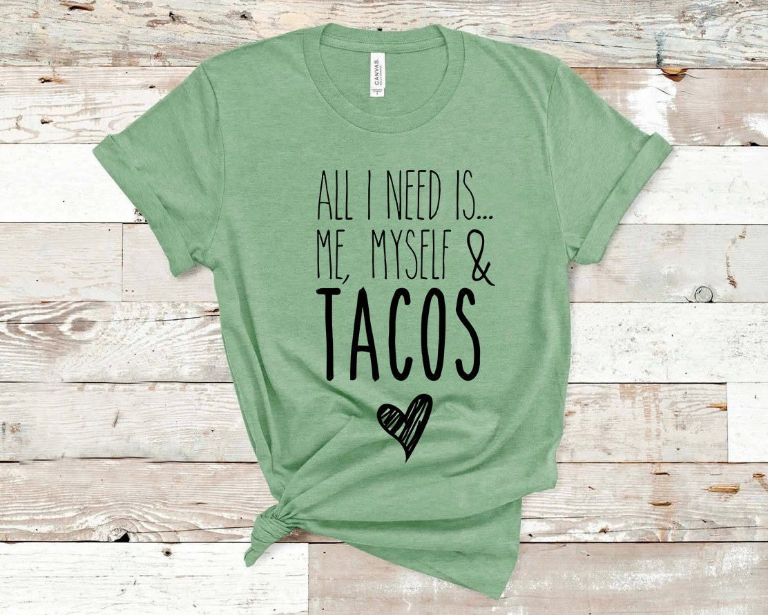 All I need is... Me Myself & Tacos - Black Ink
