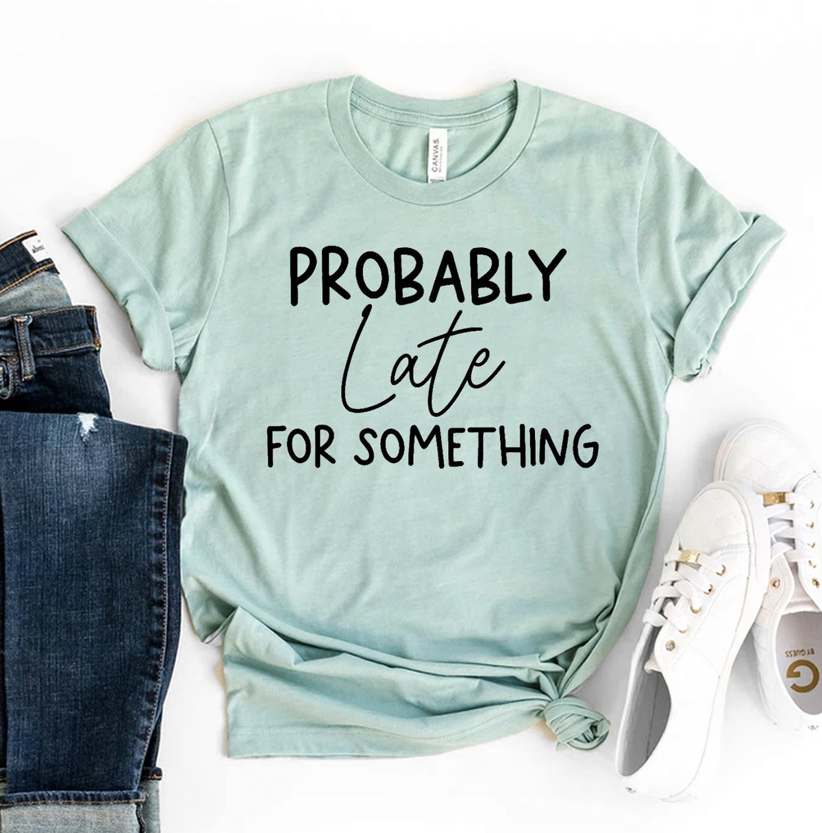 Probably Late For Something T-shirt