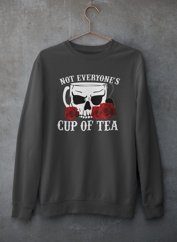 Not Everyone's Cup Of Tea Sweat Shirt