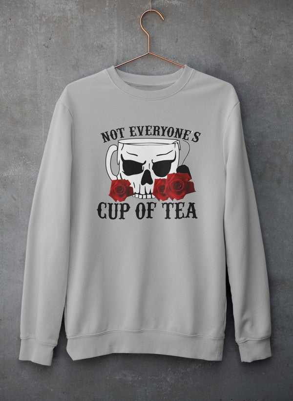 Not Everyone's Cup Of Tea Sweat Shirt