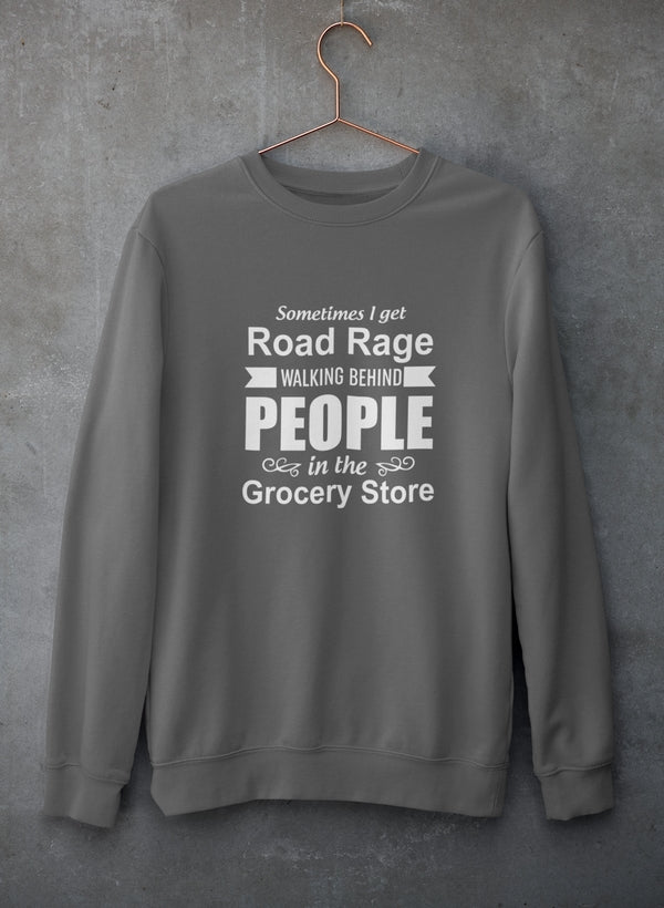 Sometimes I Get Road Rage Walking Sweat Shirt