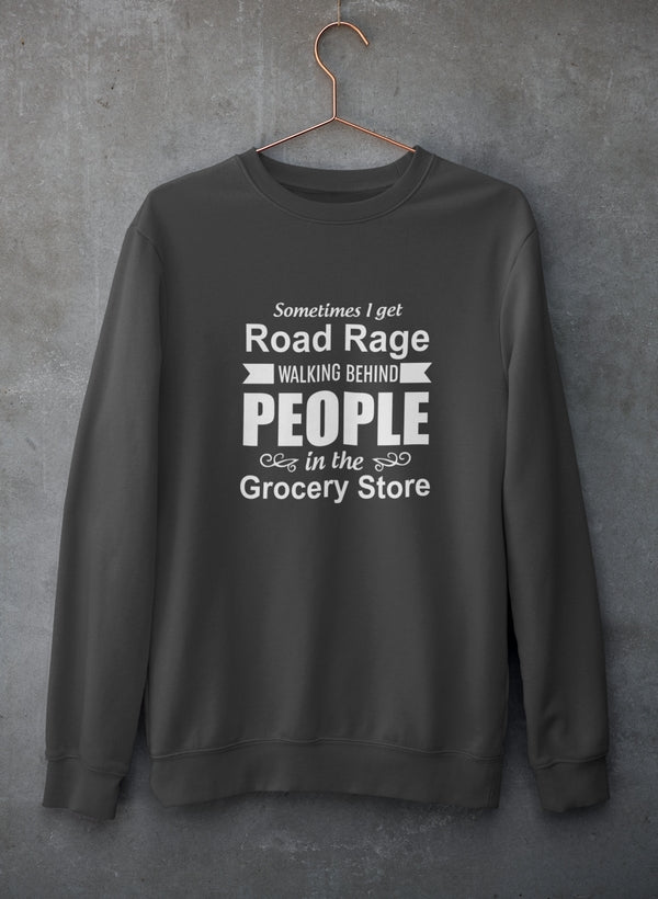 Sometimes I Get Road Rage Walking Sweat Shirt