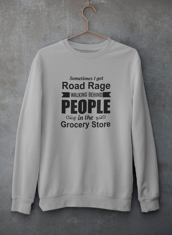 Sometimes I Get Road Rage Walking Sweat Shirt
