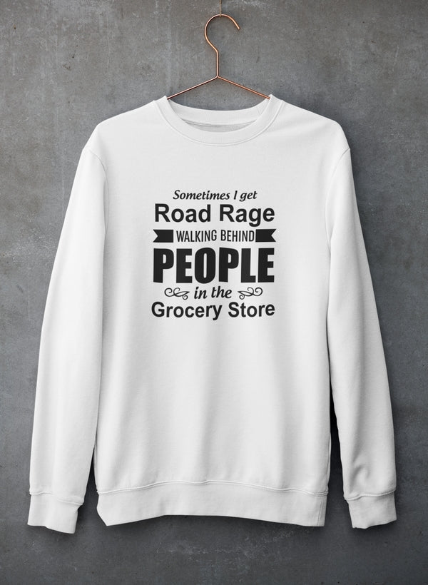 Sometimes I Get Road Rage Walking Sweat Shirt