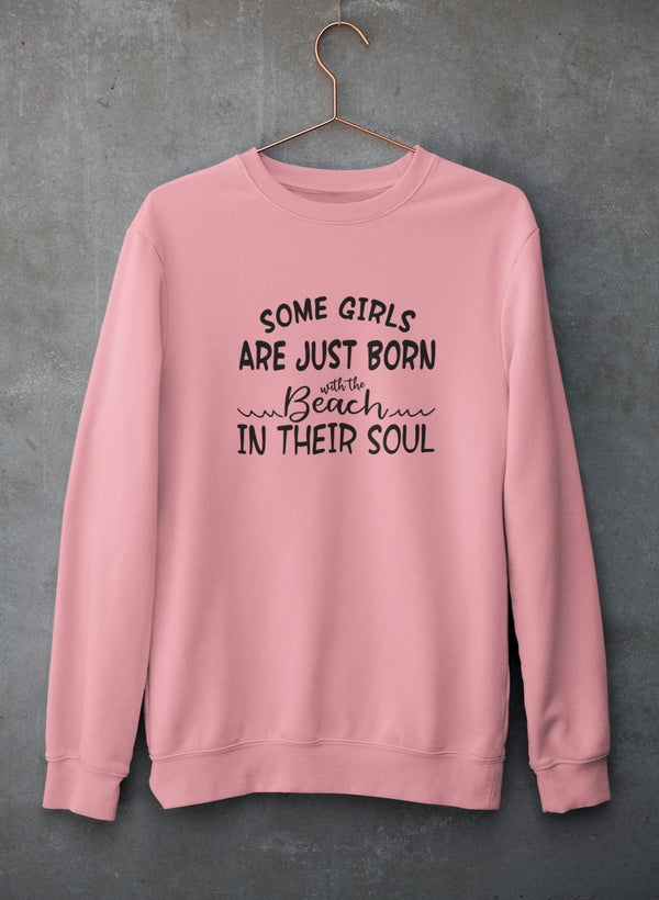 Some Girls Are Just Born With The Beach In Their Soul Sweat Shirt