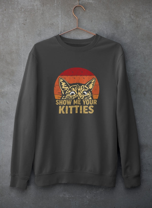 Show Me Your Kitties Sweat Shirt