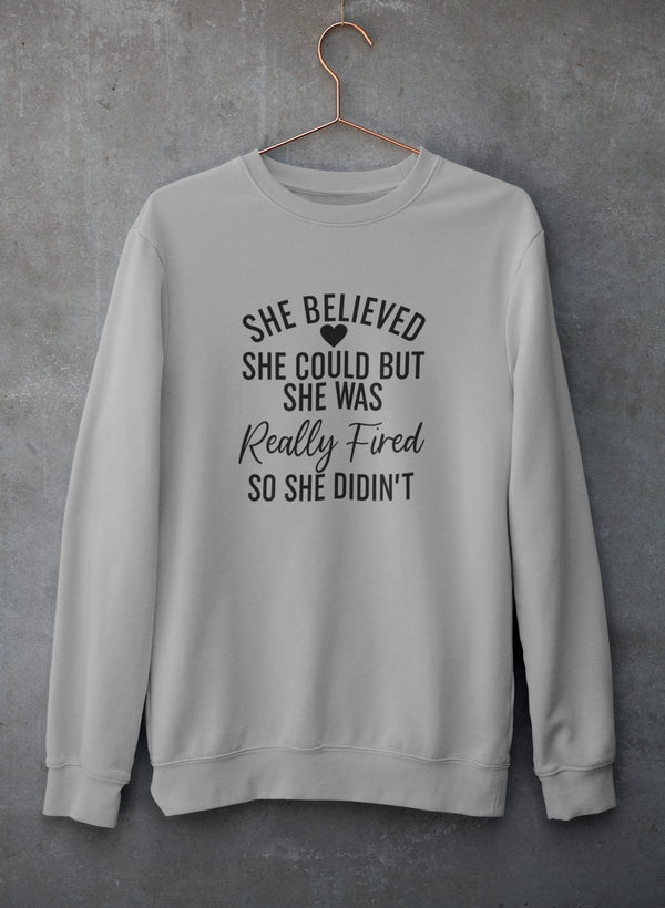 She Believed She Could Sweat Shirt