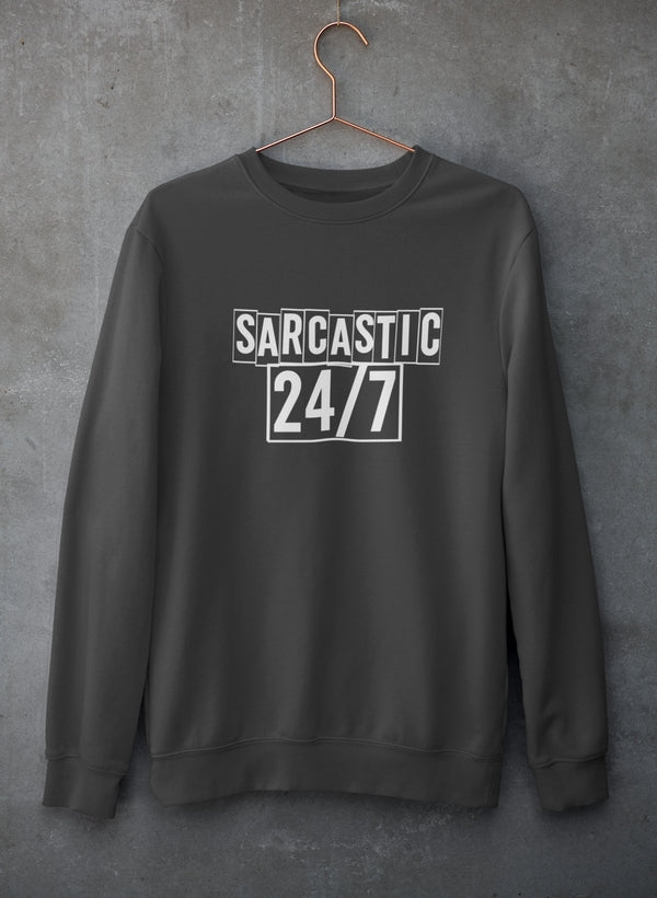 Sarcastic 24/7 Sweat Shirt