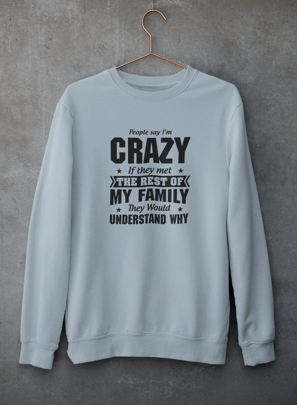 People Say I'm Crazy Sweat Shirt