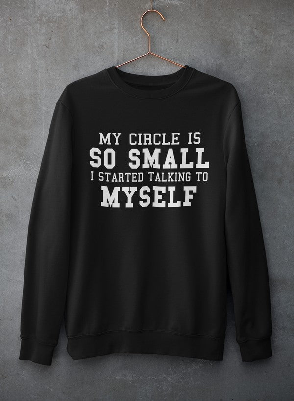 My Circle Is So Smal Sweat Shirt