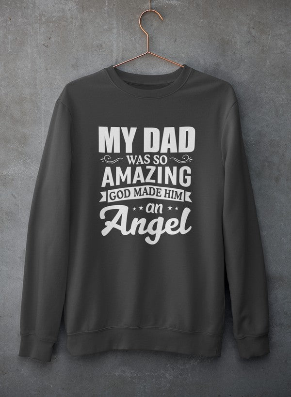 My Dad Was So Amazing God Made Him An Angel Sweat Shirt