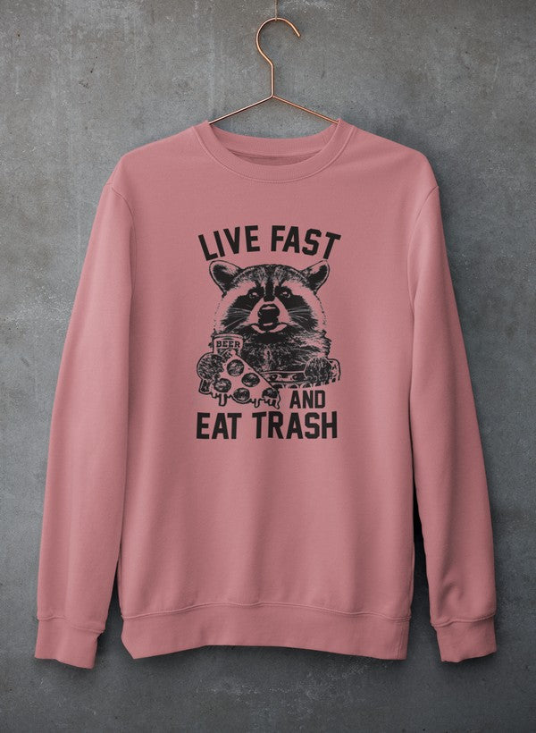Live Fast And Eat Trash  Sweat Shirt