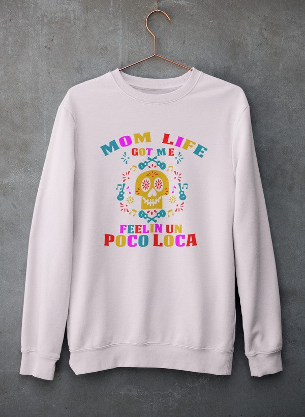 Mom Life Got Me Feeling  Sweat Shirt