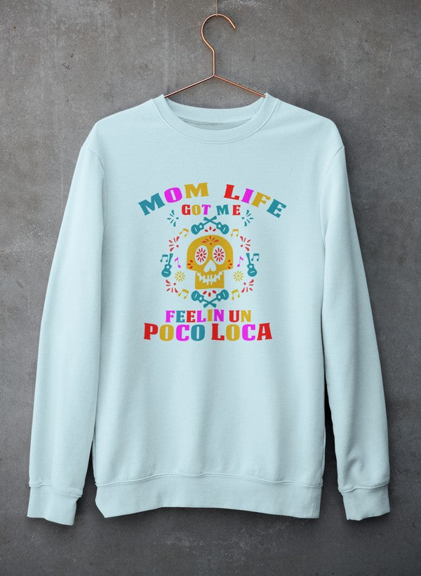 Mom Life Got Me Feeling  Sweat Shirt