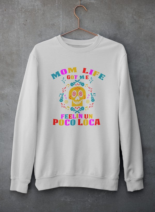 Mom Life Got Me Feeling  Sweat Shirt