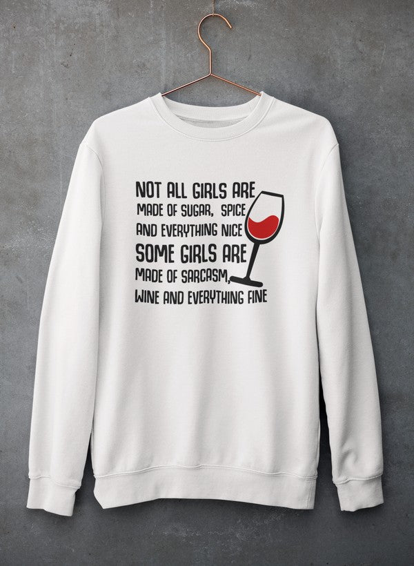 Not All Girls Are Made Of Sugar And Spice And Everything Nice Sweat Shirt