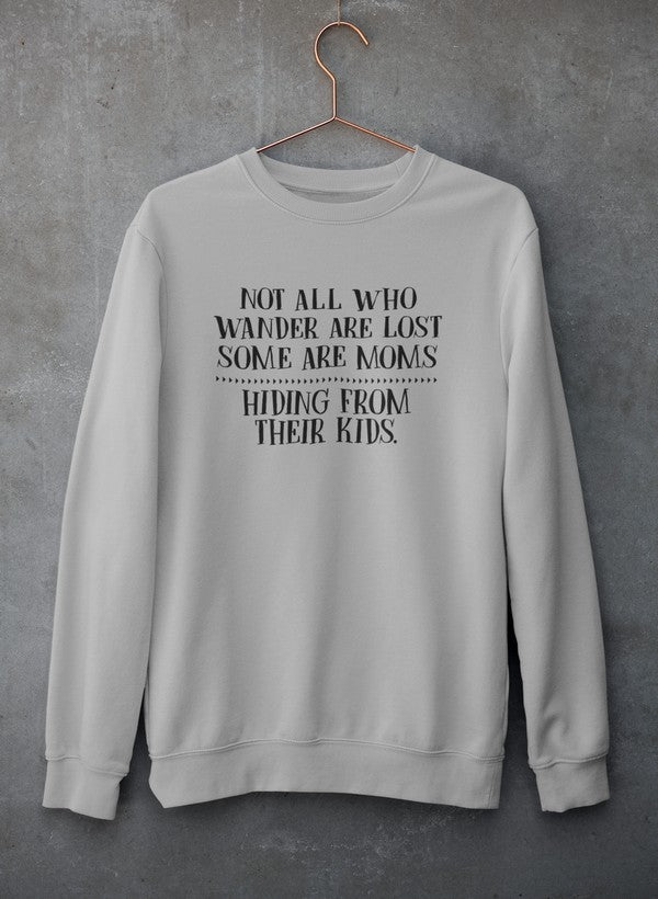 Not All Who Wander Are Lost Mom Sweat Shirt