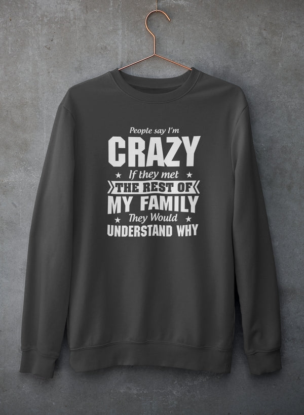 People Say I'm Crazy Sweat Shirt