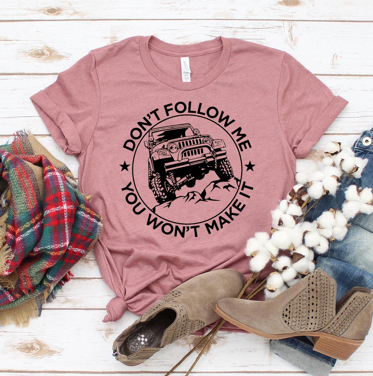 Don't Follow Me You Won't Make It T-shirt