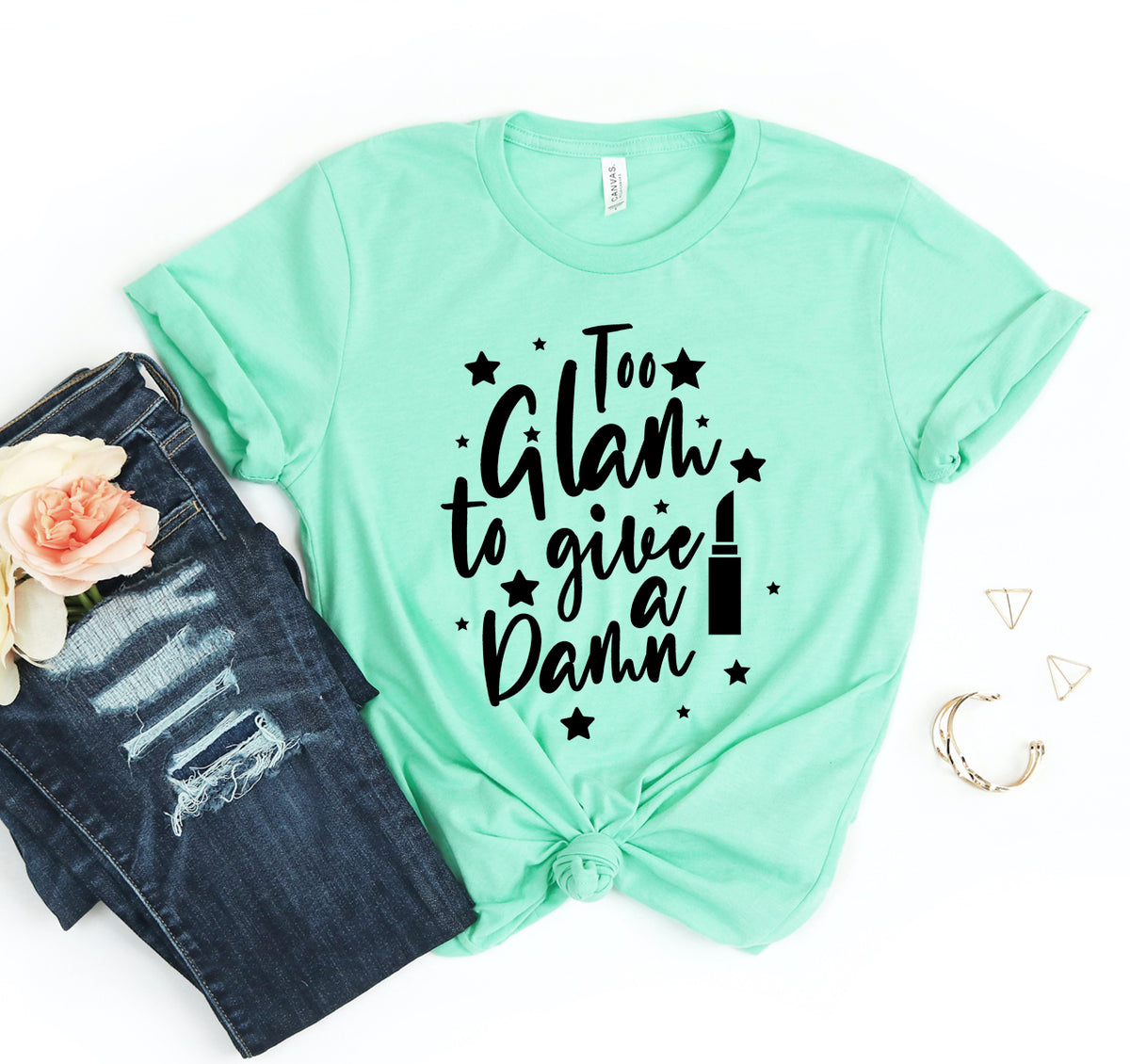 Too Glam To Give A Damn T-shirt
