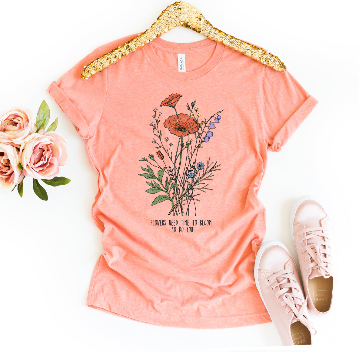 Flowers Need Time to Bloom So Do You T-shirt