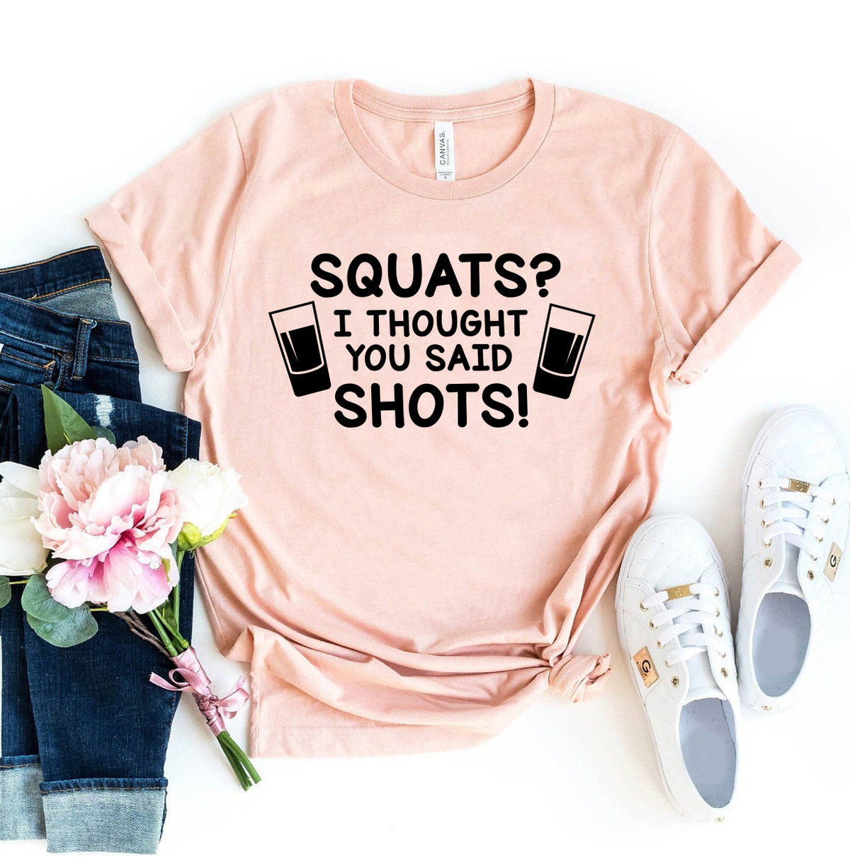 Squats I Thought You Said Shots T-shirt