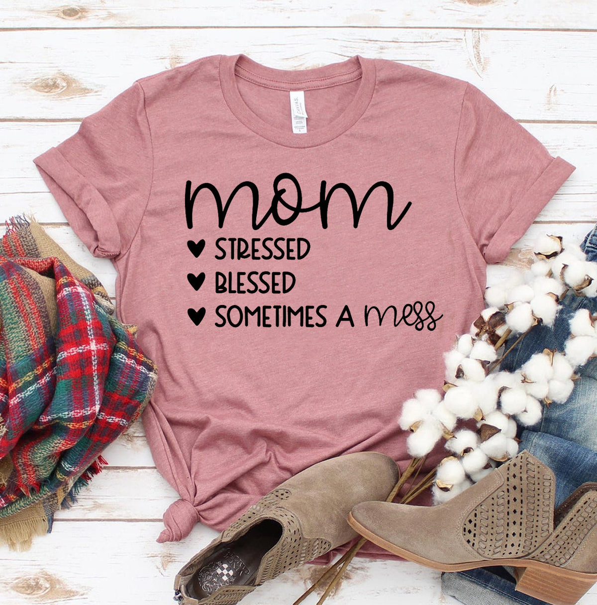 Mom Stressed Blessed Sometimes A Mess T-shirt