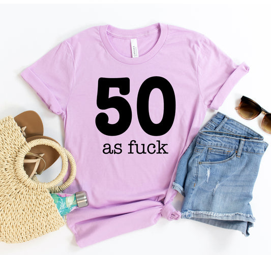 50 As Fuck T-shirt