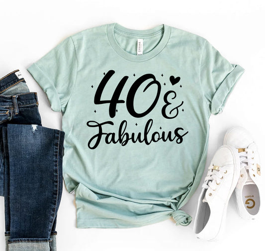 40 & Fabulous T-shirt